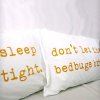 Sleep Tight Don't Let the Bedbugs Bite Pillowcases.jpg