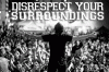 Disrespect your surroundings.gif