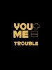 you_me_trouble-713646.jpg